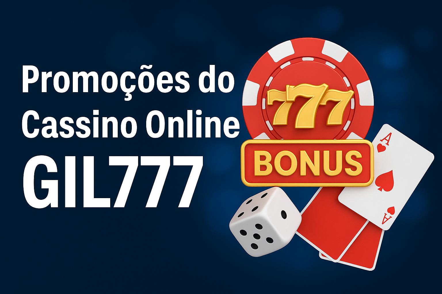 O bônus promocional GIL777 é uma ótima maneira de começar sua aventura